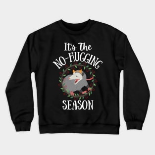 Cat Opossum - Possum It's The No Hugging Season Crewneck Sweatshirt